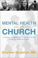 Mental Health and the Church: A Ministry Handbook for Including Children and Adults with ADHD, Anxiety, Mood Disorders, and Other Common Mental Health Conditions 031053481X Book Cover