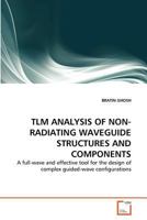 TLM ANALYSIS OF NON-RADIATING WAVEGUIDE STRUCTURES AND COMPONENTS: A full-wave and effective tool for the design of complex guided-wave configurations 3639308956 Book Cover