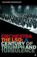 Orchestra: The LSO: A Century of Triumph and Turbulence 0571215831 Book Cover