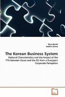 The Korean Business System: National Characteristics and the Impact of the FTA between Korea and the EU from a European Corporate Perception 3639298527 Book Cover