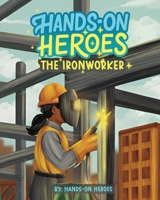 Hands-On Heroes: The Iron Worker B0GT2GVL21 Book Cover