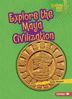 Explore the Maya Civilization (Lightning Bolt Books ® ? Early Civilizations) B0FCDRRCW3 Book Cover