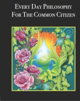 Every Day Philosophy For The Common Citizen B08L6773MY Book Cover