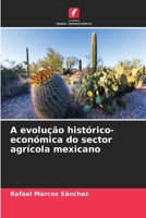 A evolução histórico-económica do sector agrícola mexicano (Portuguese Edition) 6206494683 Book Cover
