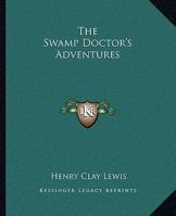 The Swamp Doctor's Adventures 1162709855 Book Cover