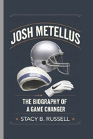 JOSH METELLUS: THE BIOGRAPHY OF A GAME CHANGER B0DRV53VX7 Book Cover