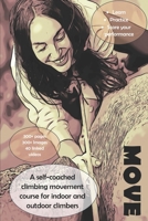 MOVE: A self-coached climbing movement course for indoor and outdoor climbers B0HFQBZWS8 Book Cover