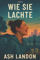 Wie sie lachte: Ein Roman B0G3LYLNVD Book Cover