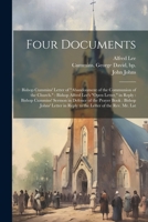 Four Documents: Bishop Cummins' Letter of "Abandonment of the Communion of the Church." Bishop Alfred Lee's "Open Letter," in Reply: Bishop Cummins' ... in Reply to the Letter of the Rev. Mr. Lat 1021286400 Book Cover