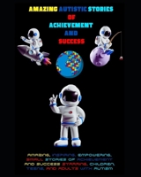 Amazing Autistic Stories of Achievement And Success 8294019151 Book Cover