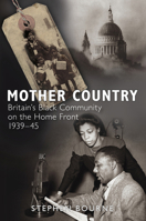 Mother Country: Britain's Black Community on the Home Front, 1939-45 0752456105 Book Cover