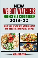 New Weight Watchers Freestyle Cookbook 2019-20: Reset Your Health with Most Delicious  WW Freestyle Smart Points Recipes 1689286849 Book Cover