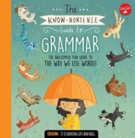 The Know-Nonsense Guide to Grammar: An Awesomely Fun Guide to the Way We Use Words! 1633222969 Book Cover