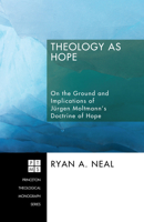 Theology as Hope: On the Ground and Implications of Jrgen Moltmann's Doctrine of Hope (Princeton Theological Monograph) 1556354630 Book Cover