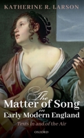 The Matter of Song in Early Modern England: Texts in and of the Air 0192865528 Book Cover