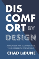 Discomfort By Design: An Inspirational Guide To Fostering Critical Thinking, Life Skills, And Problem Solving Both In The Classroom And In The Real World 1777473241 Book Cover