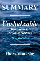 Summary - Unshakeable: By Tony Robbins - Your Financial Freedom Playbook 1546629882 Book Cover