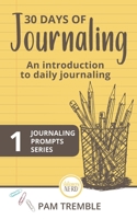 30 Days of Journaling: An introduction to daily journaling (Book 1 Prompts) 0988831023 Book Cover