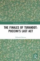The Finales of Turandot: Puccini’s Last Act (Routledge Research in Music) 1041047517 Book Cover