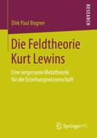 Die Feldtheorie Kurt Lewins: Eine Vergessene Metatheorie Fur Die Erziehungswissenschaft 3658175915 Book Cover