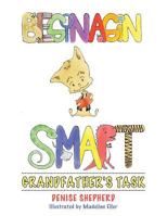 Beginagin Smart: Grandfather's Task 150438623X Book Cover