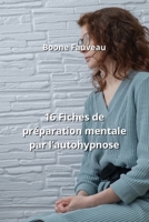 16 Fiches de préparation mentale par l'autohypnose B0CQD4B4D4 Book Cover