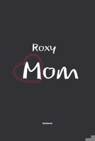 Roxy Mom Notebook: NoteBook / Journla Gift, 120 Pages, 6x9, Soft Cover, Matte Finish 1678789429 Book Cover