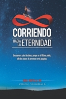 Corriendo hacia la Eternidad: Una carrera y dos destinos; porque en el �ltimo Juicio, s�lo dos clases de personas ser�n juzgadas. 0578703432 Book Cover