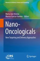 Nano-Oncologicals: New Targeting and Delivery Approaches 3319080830 Book Cover