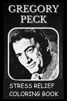 Stress Relief Coloring Book: Colouring Gregory Peck B0932GSJ3F Book Cover