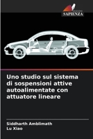 Uno studio sul sistema di sospensioni attive autoalimentate con attuatore lineare (Italian Edition) 6208527651 Book Cover