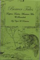 Beaver tales: Trappers, traders, mountain men & scoundrels 0963668463 Book Cover