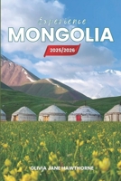 Experience Mongolia 2025/2026: The Only Guide You’ll Need for an unforgettable Trip: Local Recommendation, Hidden Gems, Insider Tips and Must-See Attractions B0FHFXM8LP Book Cover