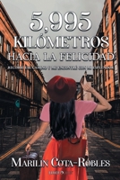 5,995 kilómetros hacia la felicidad: Recorrí ese camino y me encontré con mi esplendor 1647895448 Book Cover