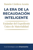 LA ERA DE LA RECAUDACIÓN INTELIGENTE: Estándar del Expediente Único de Materialidad (Spanish Edition) B0GZV51P2L Book Cover
