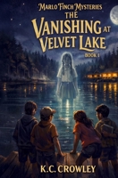 The Vanishing at Velvet Lake: Marlo Finch Mysteries Book 1 B0GPJZGKP4 Book Cover