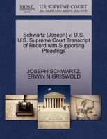 Schwartz (Joseph) v. U.S. U.S. Supreme Court Transcript of Record with Supporting Pleadings 1270518712 Book Cover