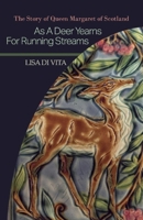 As a Deer Yearns for Running Streams: The Story of Queen Margaret of Scotland 1543982778 Book Cover