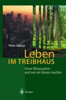 Leben Im Treibhaus: Unser Klimasystem Und Was Wir Daraus Machen 3642628052 Book Cover