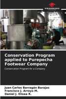 Conservation Program applied to Purepecha Footwear Company: Conservation Program for a Company B0CL84BG73 Book Cover