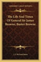 The Life and Times of General Sir James Browne by General J 1142547566 Book Cover