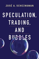 Speculation, Trading, and Bubbles 0231159021 Book Cover