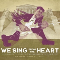 We Sing from the Heart: How the Slants(r) Took Their Fight for Free Speech to the Supreme Court 1636550878 Book Cover