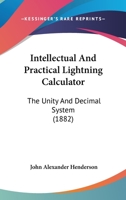 Henderson's United States Intellectual and Practical Lightning Calculator: The Unity and Decimal Method 1104252007 Book Cover