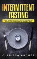 Intermittent Fasting: Your Guide with a Step-by-Step 14-Day Meal for Weight Loss and Feel more Energetic Now! 179564656X Book Cover