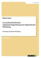 Gesundheitsförderliche Organisationsgestaltung und Organizational Well-Being: Darstellung und kritische Würdigung 3640365704 Book Cover