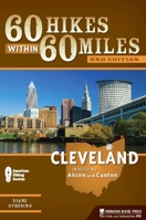 60 Hikes Within 60 Miles: Cleveland: Including Akron and Canton 0897326113 Book Cover