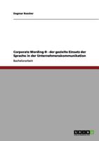Corporate Wording (R). Der gezielte Einsatz der Sprache in der Unternehmenskommunikation 3640634071 Book Cover