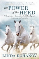 The Power of the Herd: Building Social Intelligence, Visionary Leadership, and Authentic Community through the Way of the Horse 1608683710 Book Cover