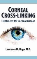 Corneal Cross-Linking: Treatment for Cornea Disease 1943886652 Book Cover